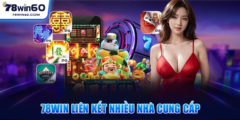 78win liên kết nhiều nhà cung cấp