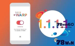 Dùng 1.1.1.1 truy cập vào 78win dễ dàng