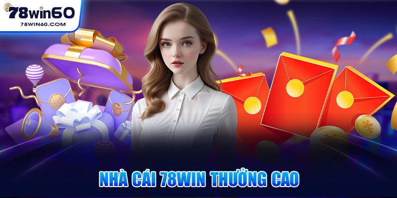 Nhà cái 78win thưởng cao
