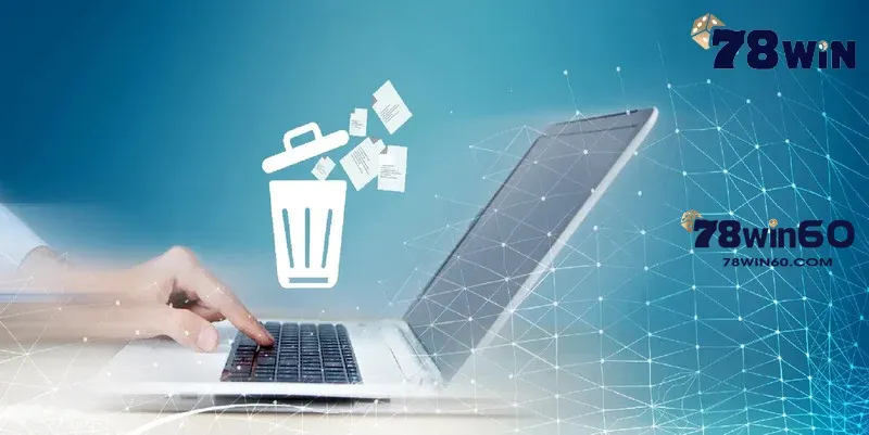 Xóa tài khoản 78win để đăng ký lại